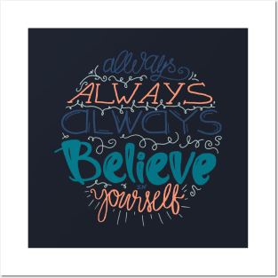 Always believe in yourself Posters and Art